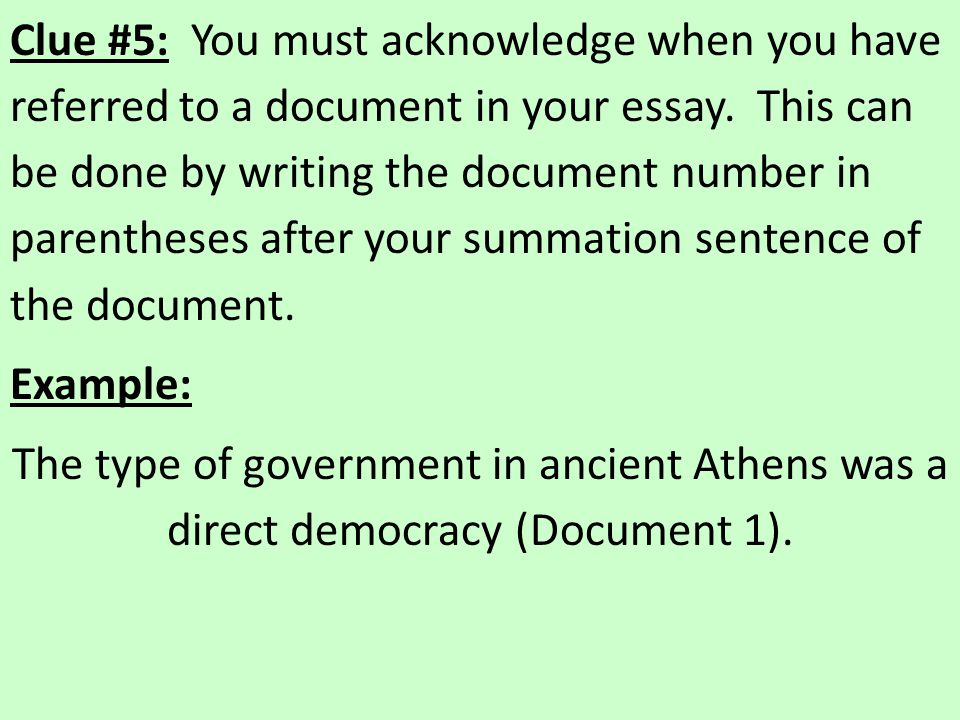 Clue #5: You must acknowledge when you have referred to a document in your essay. This can be done by writing the document number in parentheses after your summation sentence of the document.