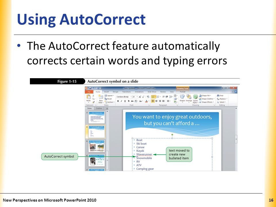 Using AutoCorrect The AutoCorrect feature automatically corrects certain words and typing errors.