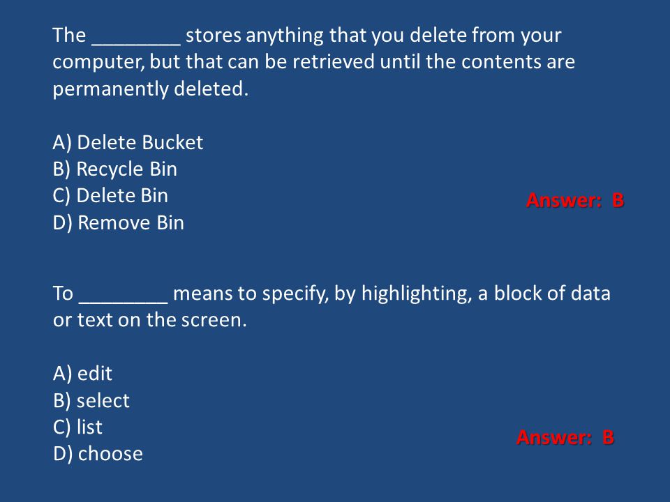 The ________ stores anything that you delete from your computer, but that can be retrieved until the contents are permanently deleted.