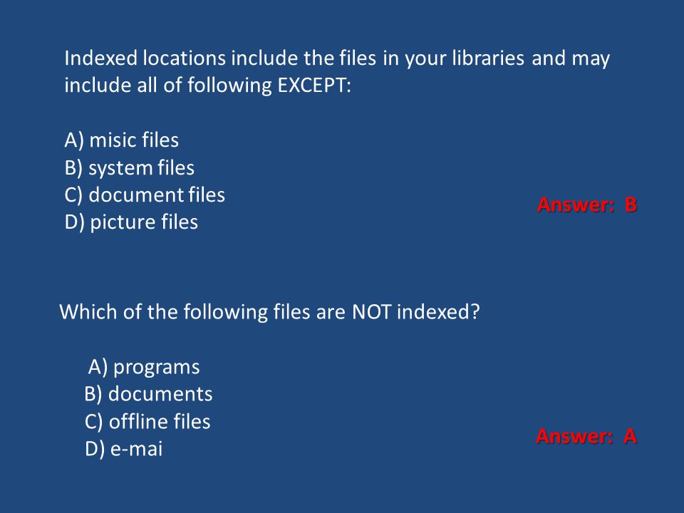 Indexed locations include the files in your libraries and may include all of following EXCEPT:
