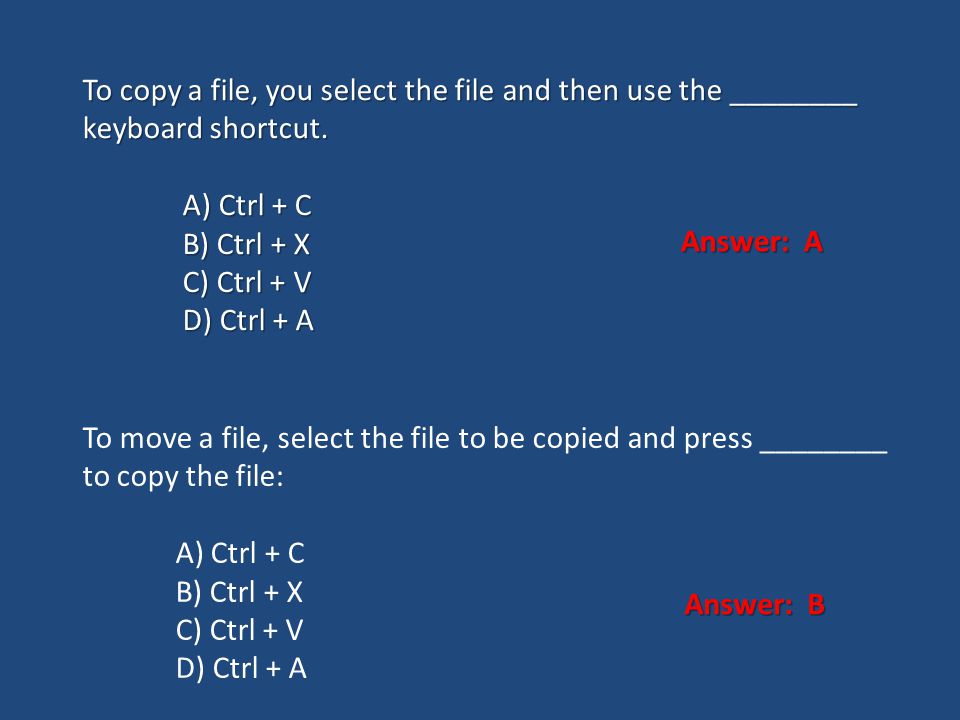 To copy a file, you select the file and then use the ________ keyboard shortcut.