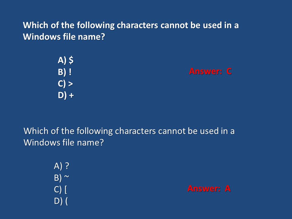 Which of the following characters cannot be used in a Windows file name