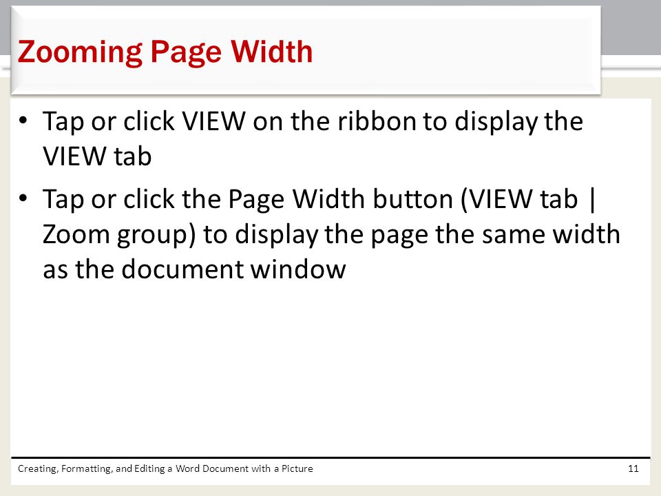 Zooming Page Width Tap or click VIEW on the ribbon to display the VIEW tab.