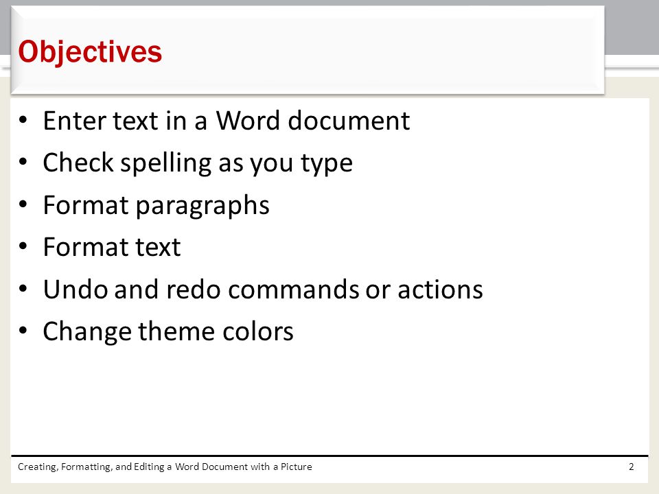 Objectives Enter text in a Word document Check spelling as you type