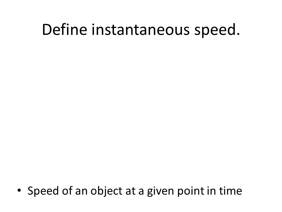 Define instantaneous speed.
