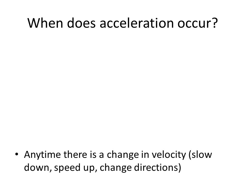 When does acceleration occur
