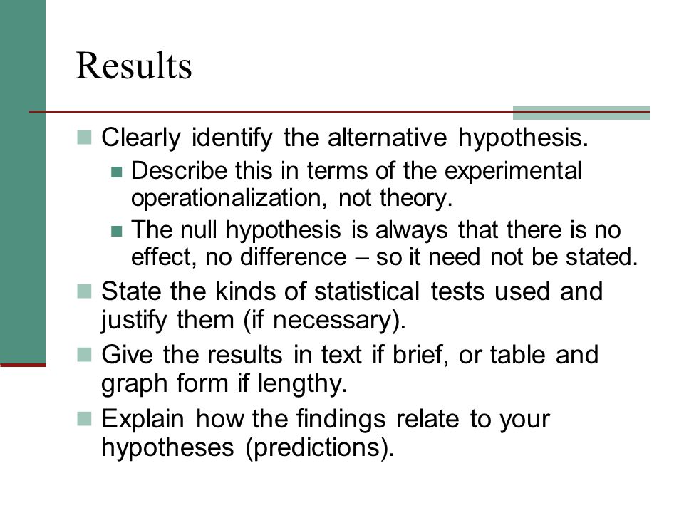 Results Clearly identify the alternative hypothesis.