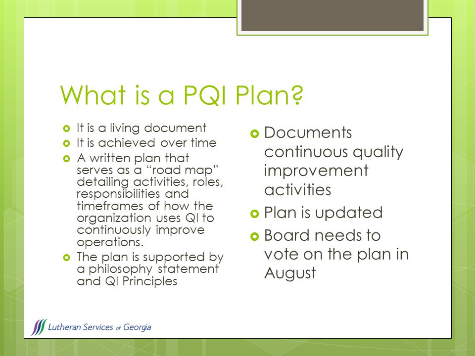 What is a PQI Plan It is a living document. It is achieved over time.
