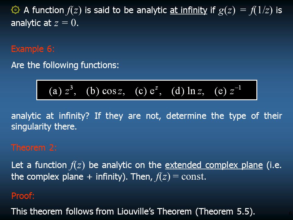 ۞ A function f(z) is said to be analytic at infinity if g(z) = f(1/z) is analytic at z = 0.