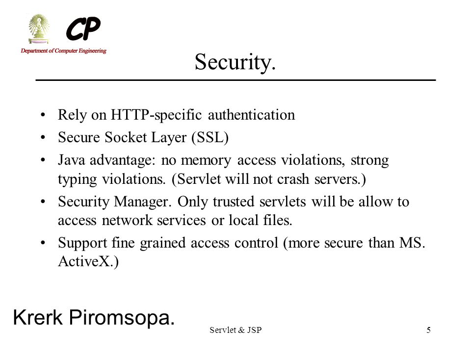 Security. Rely on HTTP-specific authentication