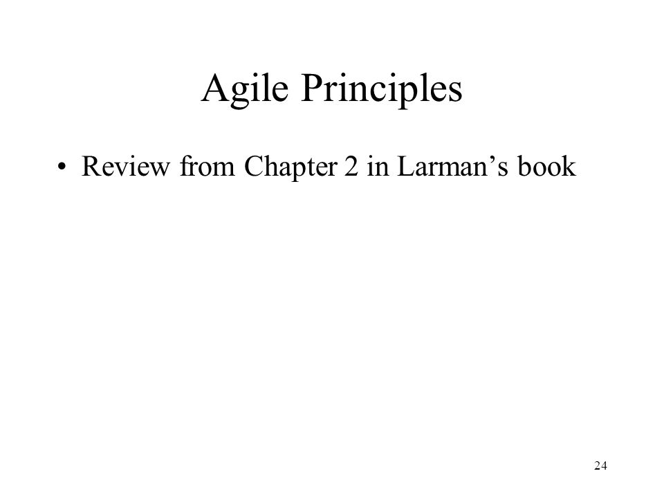 Agile Principles Review from Chapter 2 in Larman’s book