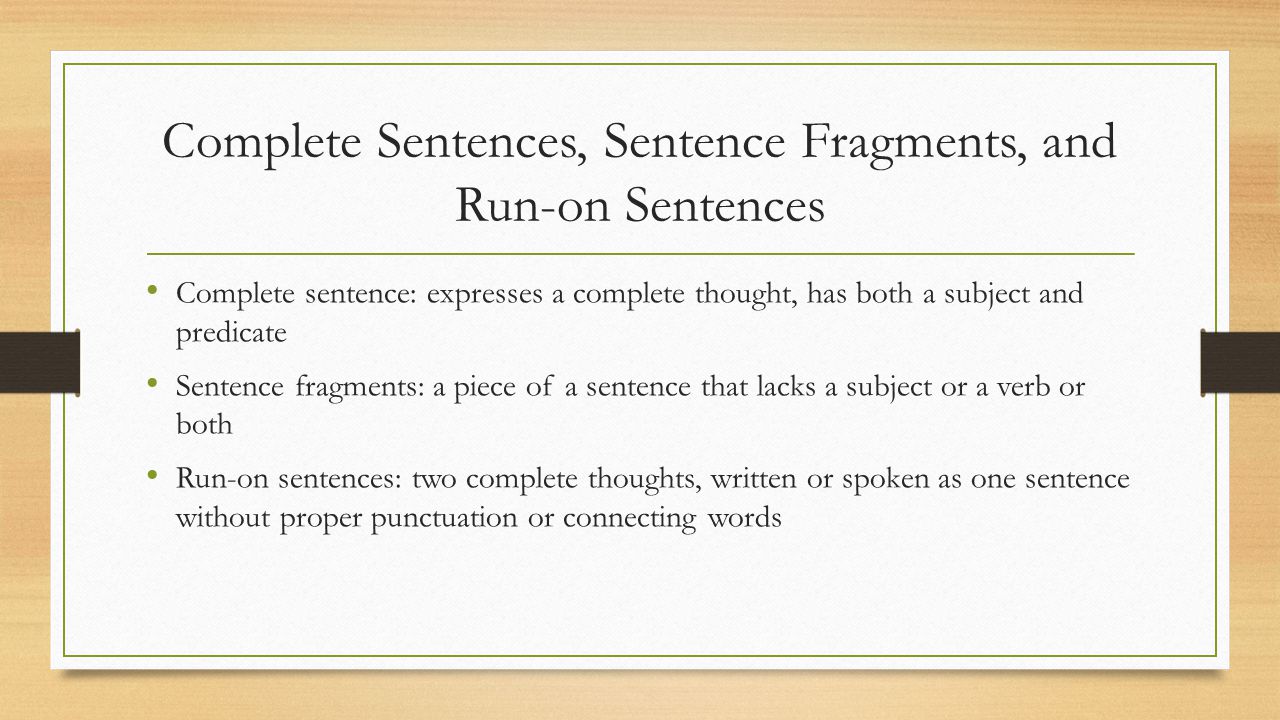 Complete Sentences, Sentence Fragments, and Run-on Sentences