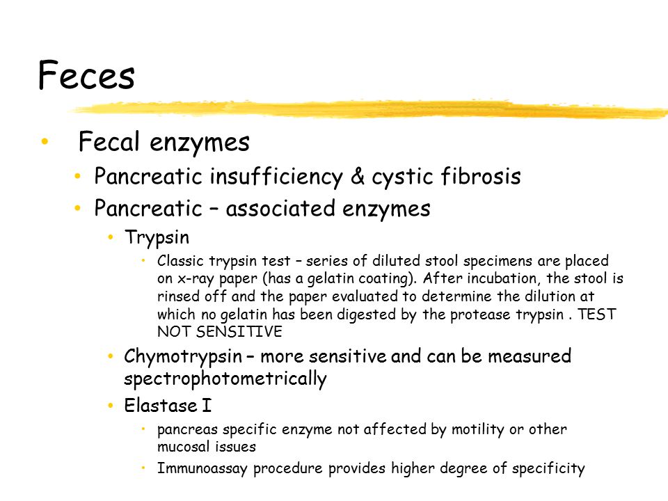Feces Fecal enzymes. Pancreatic insufficiency & cystic fibrosis. Pancreatic – associated enzymes.