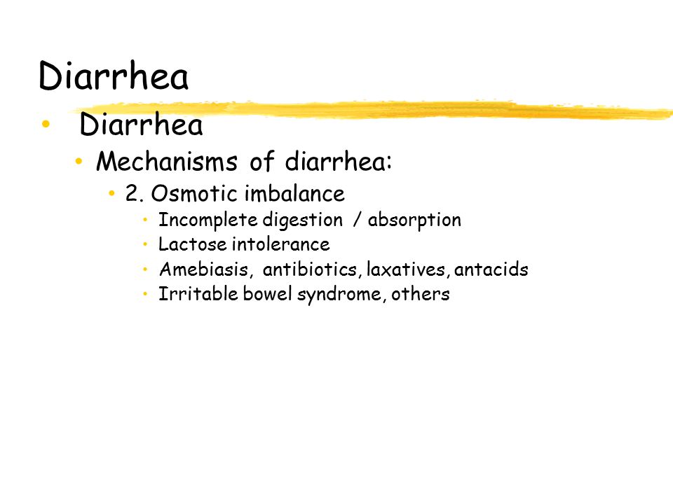 Diarrhea Diarrhea Mechanisms of diarrhea: 2. Osmotic imbalance