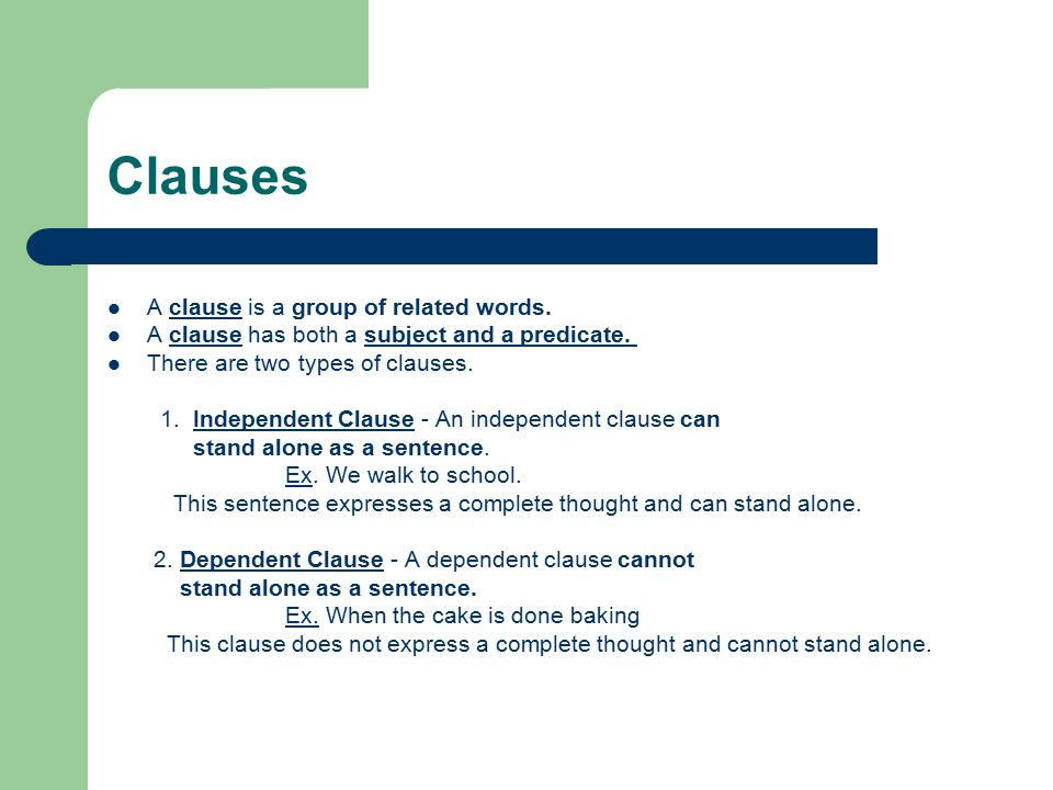 Clauses A clause is a group of related words.