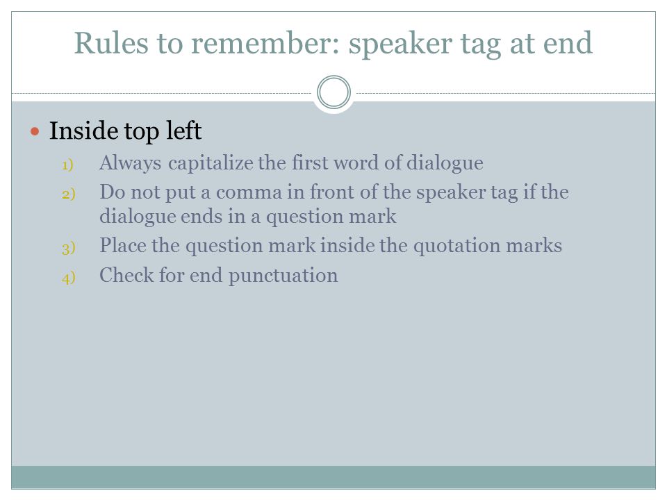 Rules to remember: speaker tag at end
