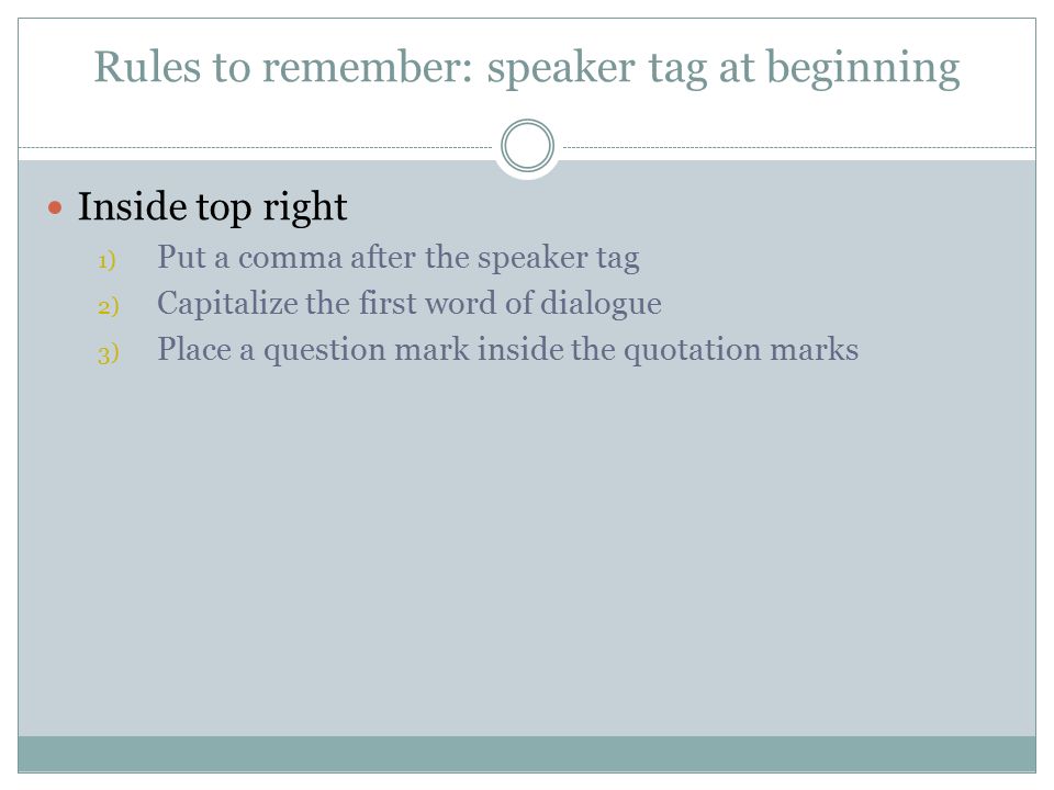 Rules to remember: speaker tag at beginning
