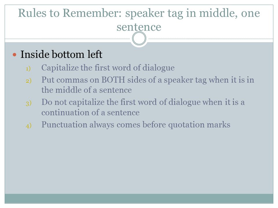 Rules to Remember: speaker tag in middle, one sentence