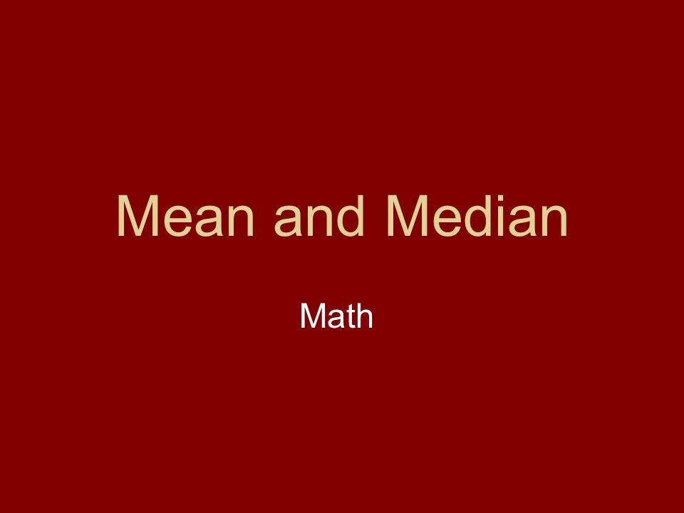 Mean and Median Math