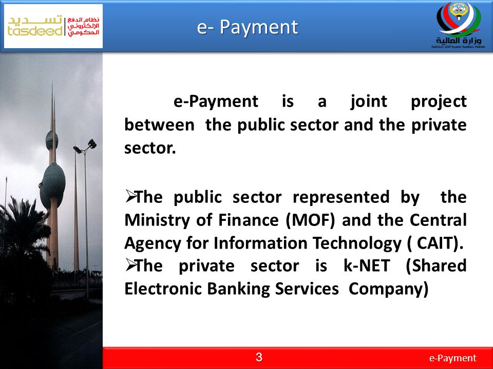 e- Payment e-Payment. e-Payment is a joint project between the public sector and the private sector.