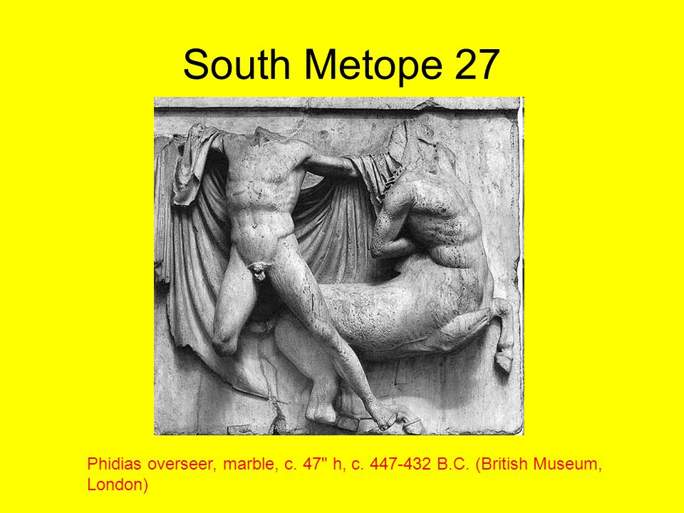 South Metope 27 Phidias overseer, marble, c. 47 h, c B.C. (British Museum, London)
