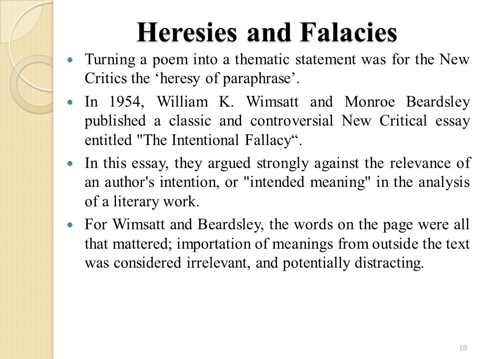 Heresies and Falacies Turning a poem into a thematic statement was for the New Critics the ‘heresy of paraphrase’.