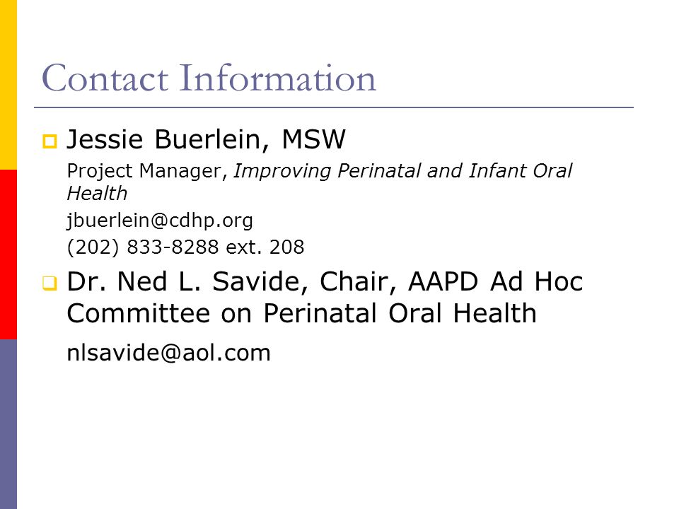 Contact Information Jessie Buerlein, MSW. Project Manager, Improving Perinatal and Infant Oral Health.