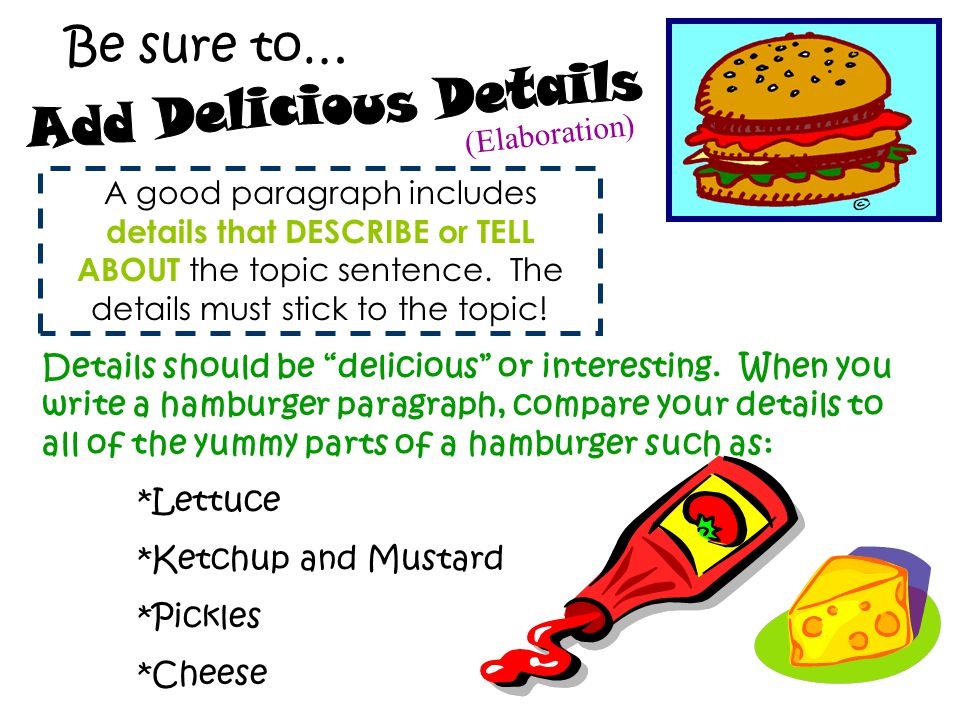 Add Delicious Details Be sure to… (Elaboration)