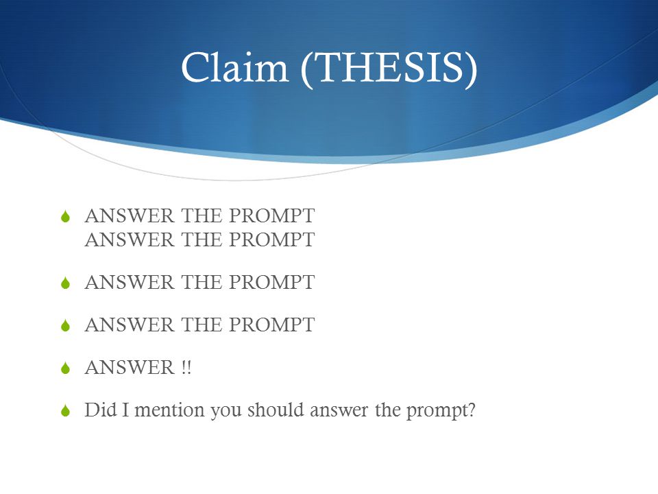Claim (THESIS) ANSWER THE PROMPT ANSWER THE PROMPT ANSWER THE PROMPT