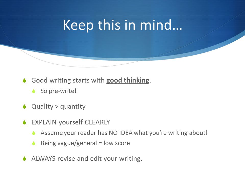 Keep this in mind… Good writing starts with good thinking.