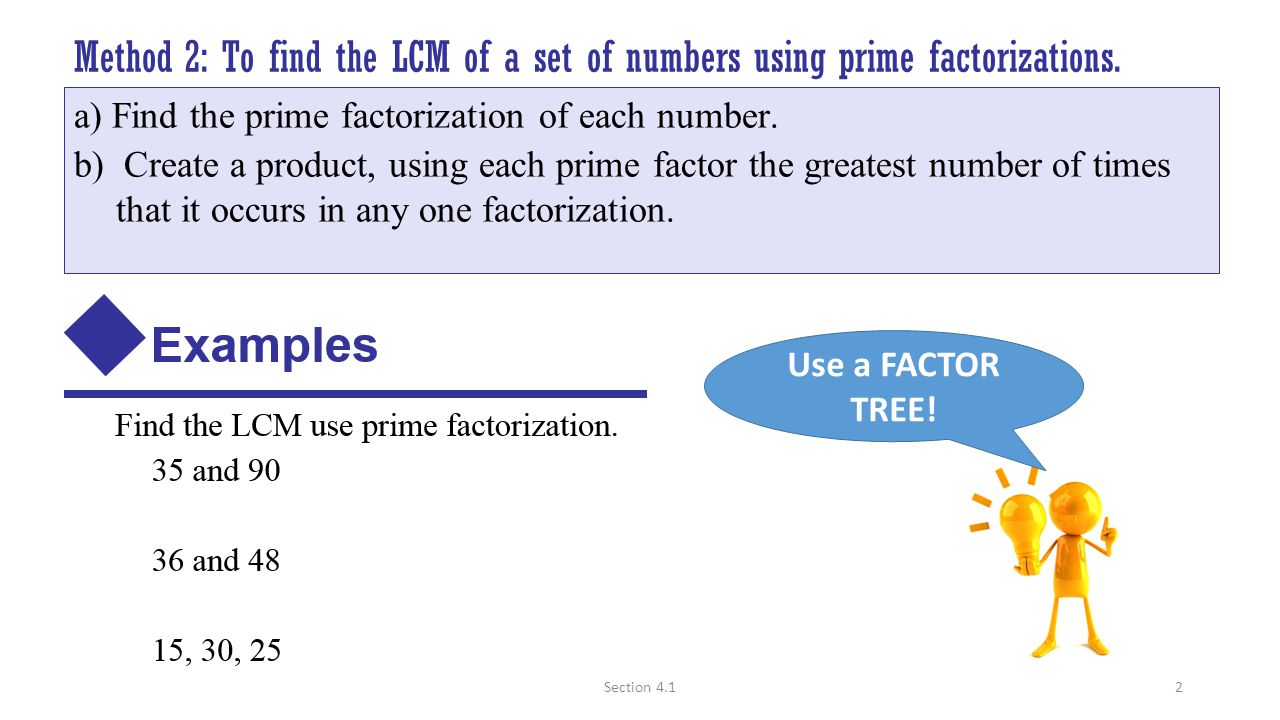 Method 2: To find the LCM of a set of numbers using prime factorizations.