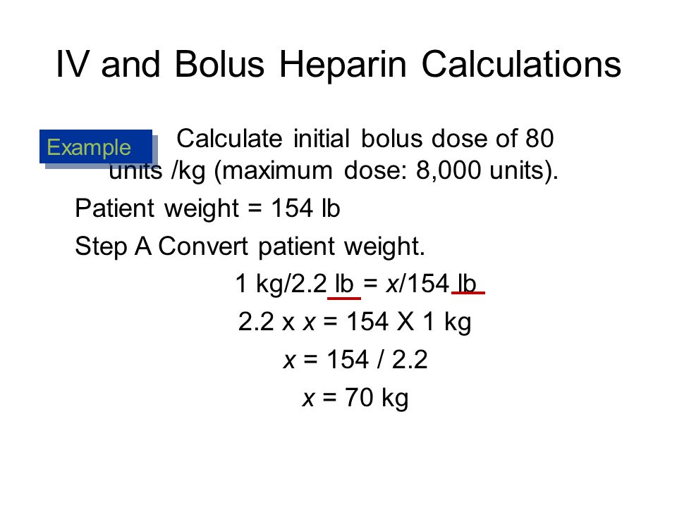 Calculating Heparin Bolus Dosage and IV Rate - ppt video online download