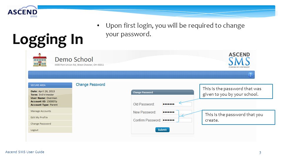 Logging In Also upon first login, you will be required to update your profile. Be sure to update under the correct tab.