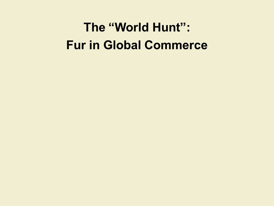 The World Hunt : Fur in Global Commerce