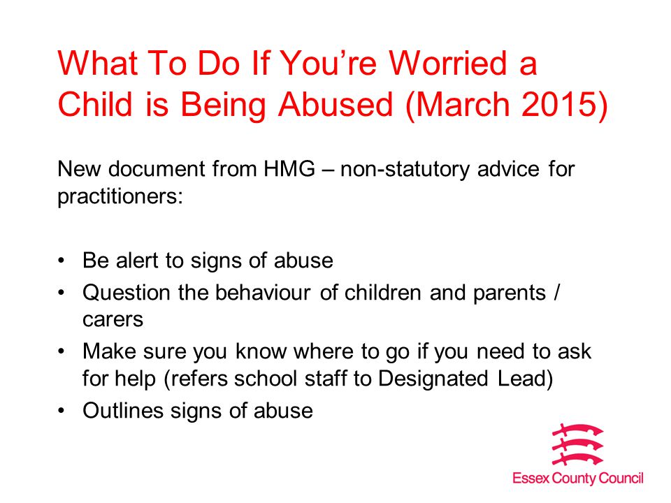 What To Do If You’re Worried a Child is Being Abused (March 2015)