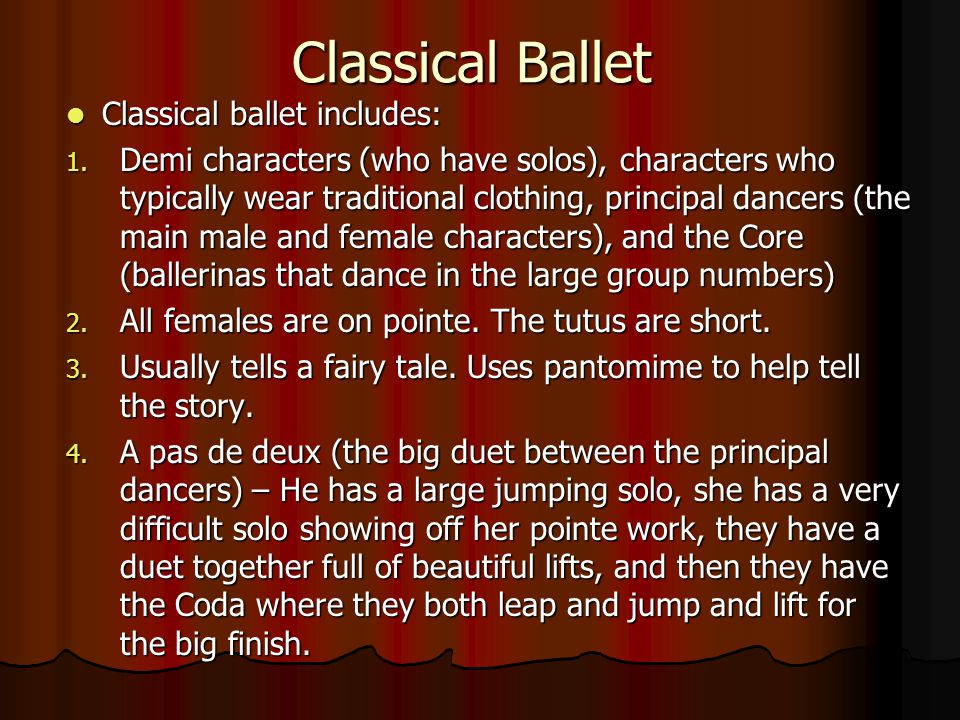Classical Ballet Classical ballet includes: