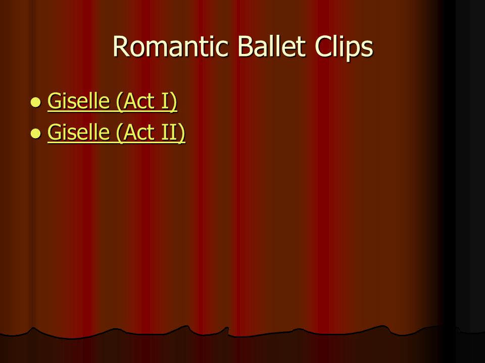 Romantic Ballet Clips Giselle (Act I) Giselle (Act II)