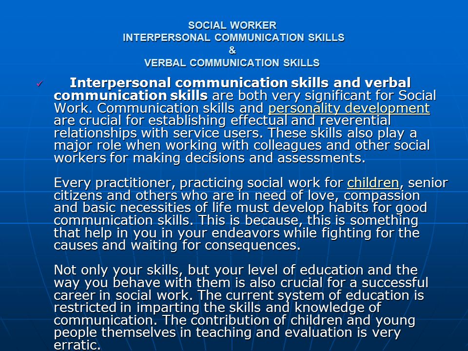 SOCIAL WORKER INTERPERSONAL COMMUNICATION SKILLS & VERBAL COMMUNICATION SKILLS