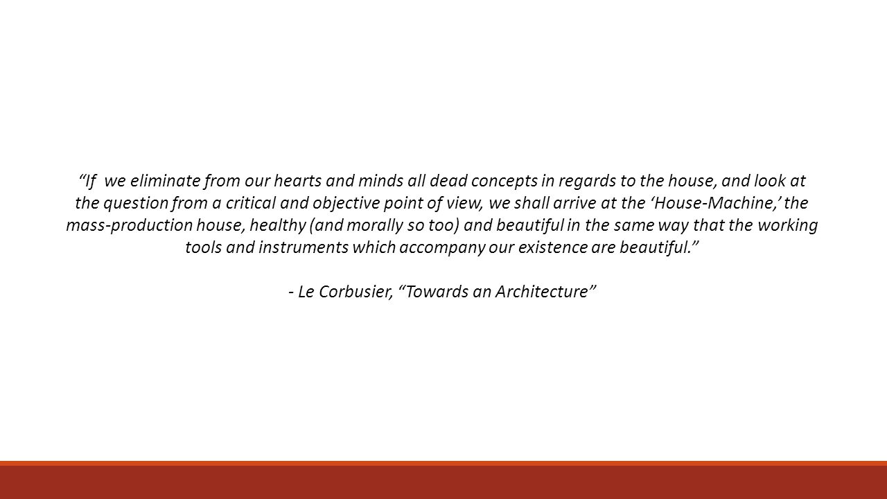 - Le Corbusier, Towards an Architecture