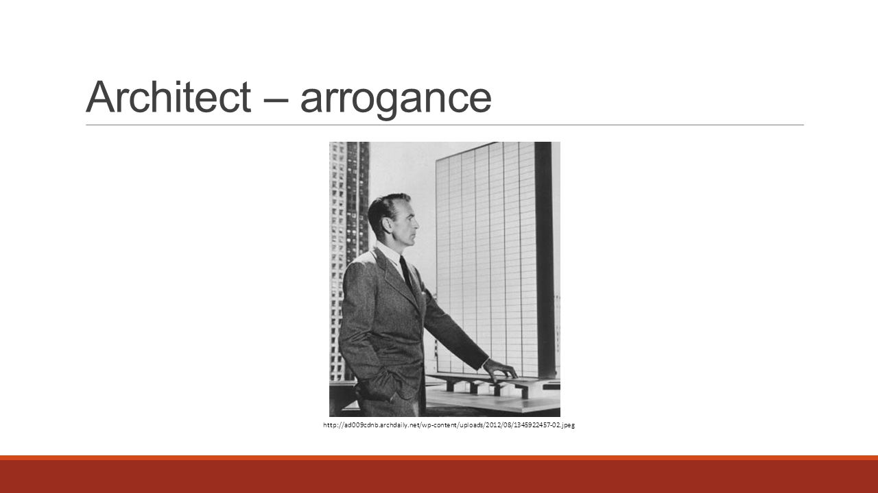 Architect – arrogance