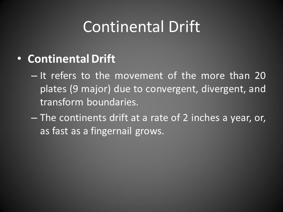 Continental Drift Continental Drift