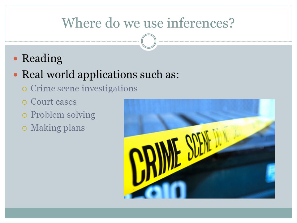 Where do we use inferences