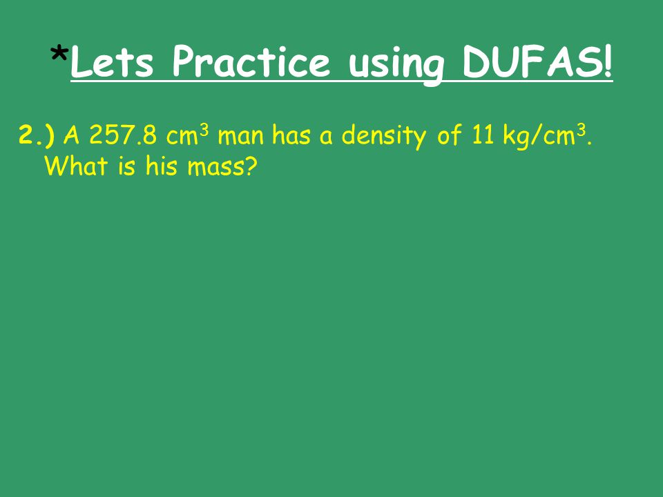 *Lets Practice using DUFAS!