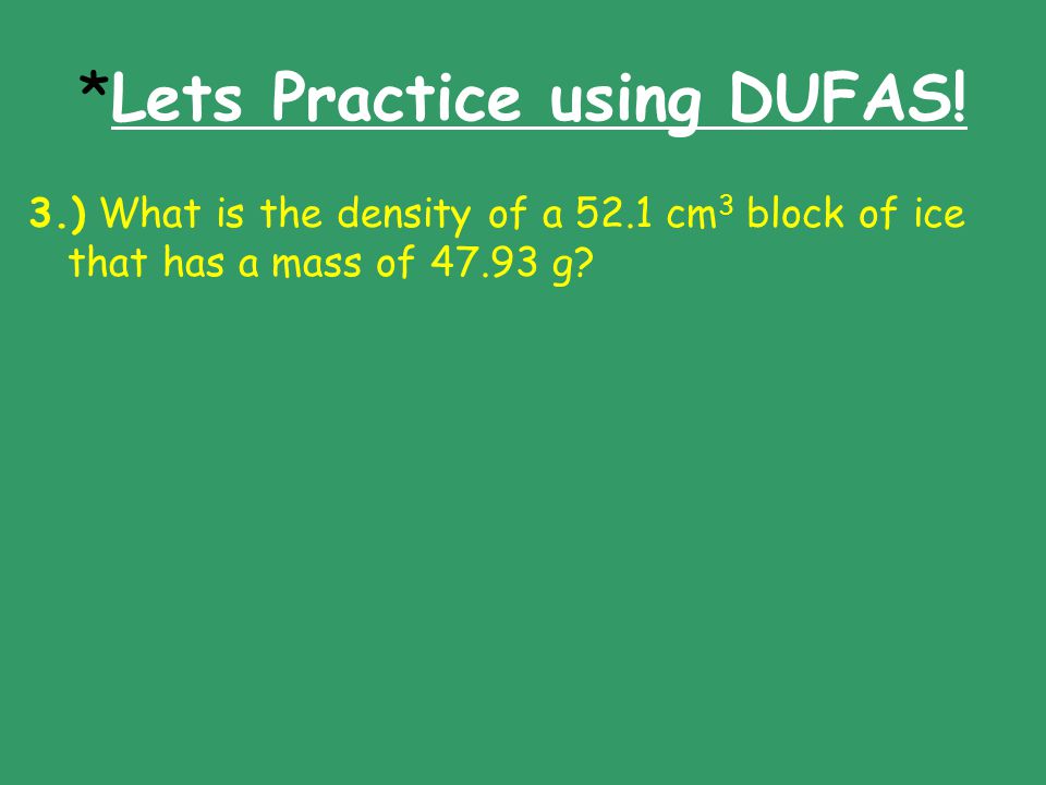 *Lets Practice using DUFAS!
