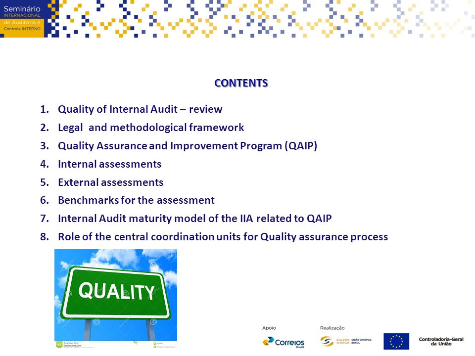 CONTENTS Quality of Internal Audit – review. Legal and methodological framework. Quality Assurance and Improvement Program (QAIP)