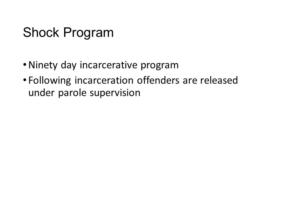 Shock Program Ninety day incarcerative program