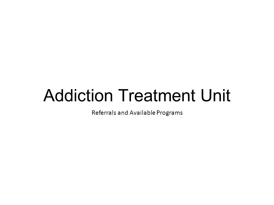 Addiction Treatment Unit