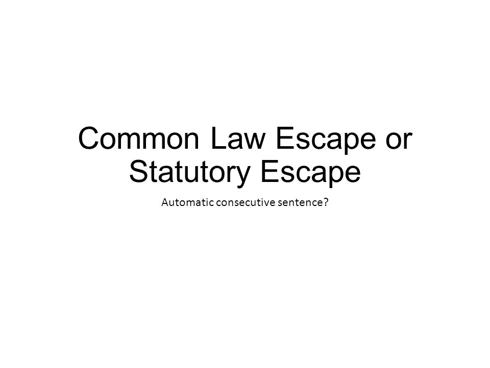 Common Law Escape or Statutory Escape