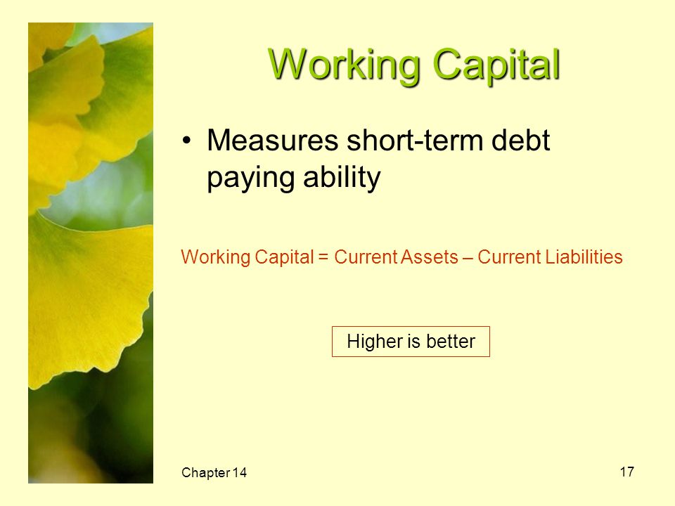Working Capital Measures short-term debt paying ability