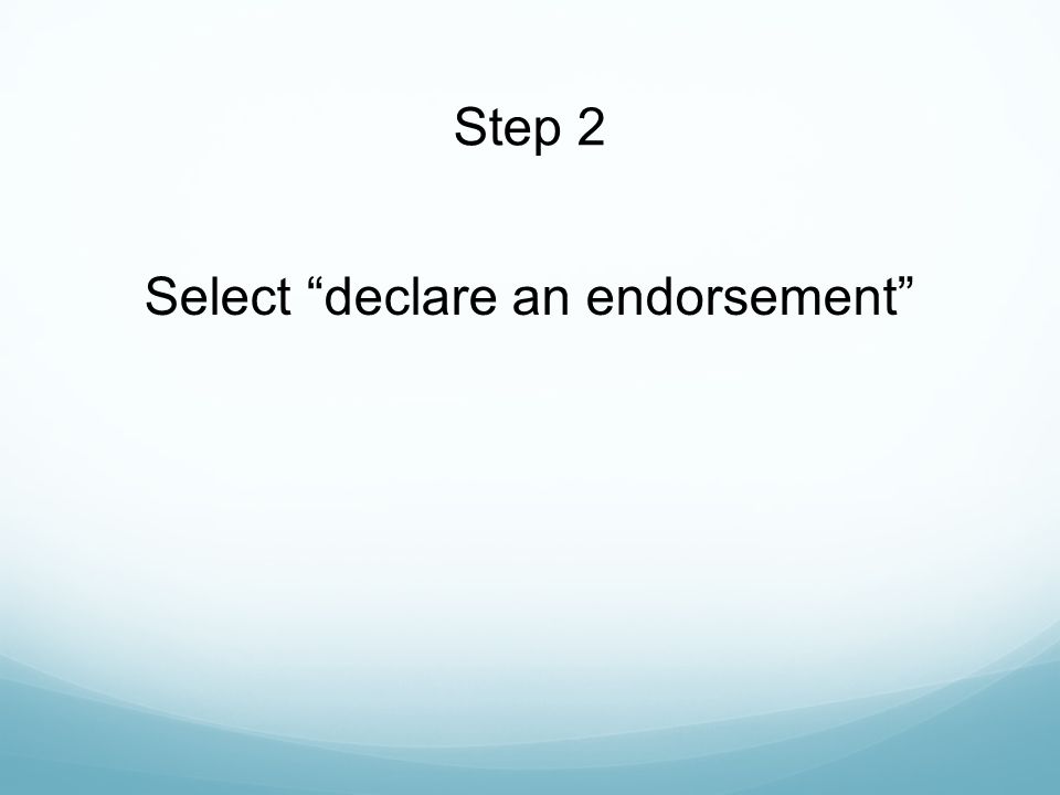 Select declare an endorsement